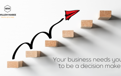 Your business needs you to be a decision maker